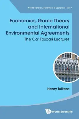 Közgazdaságtan, játékelmélet és nemzetközi környezetvédelmi megállapodások: A Ca' Foscari-előadások - Economics, Game Theory and International Environmental Agreements: The Ca' Foscari Lectures