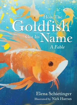 Hogyan kapta az aranyhal a nevét: A Fable - How the Goldfish Got Its Name: A Fable