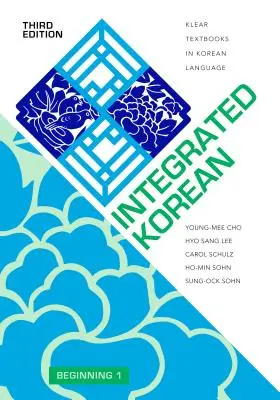 Integrált koreai nyelvtanulás: Kezdő 1, harmadik kiadás - Integrated Korean: Beginning 1, Third Edition