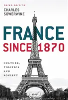 Franciaország 1870 óta: Kultúra, politika és társadalom - France Since 1870: Culture, Politics and Society