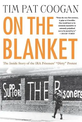 A takarón: Az IRA foglyok piszkos” tüntetésének belső története” - On the Blanket: The Inside Story of the IRA Prisoners' Dirty