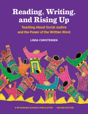 Olvasás, írás és felemelkedés: Tanítás a társadalmi igazságosságról és az írott szó erejéről - Reading, Writing, and Rising Up: Teaching about Social Justice and the Power of the Written Word