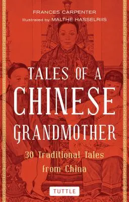 Egy kínai nagymama történetei: 30 hagyományos mese Kínából - Tales of a Chinese Grandmother: 30 Traditional Tales from China