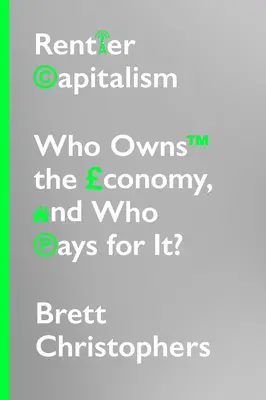 Rentier Capitalism: Kié a gazdaság, és ki fizet érte? - Rentier Capitalism: Who Owns the Economy, and Who Pays for It?