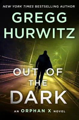 Out of the Dark: An Orphan X Novel (A sötétségből: Egy Orphan X-regény) - Out of the Dark: An Orphan X Novel