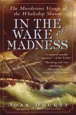 Az őrület nyomában: A Sharon bálnaszállító gyilkos útja - In the Wake of Madness: The Murderous Voyage of the Whaleship Sharon