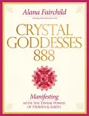 Kristályistennők 888 - A szent nőiesség megélése (Fairchild Alana (Alana Fairchild)) - Crystal Goddesses 888 - Living the Sacred Feminine (Fairchild Alana (Alana Fairchild))