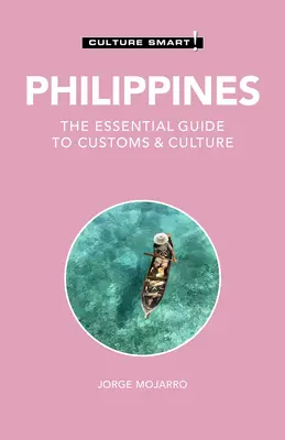 Fülöp-szigetek - Culture Smart!, 122: A szokások és a kultúra alapvető útmutatója - Philippines - Culture Smart!, 122: The Essential Guide to Customs & Culture