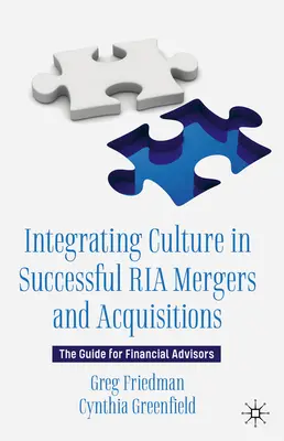 A kultúra integrálása a sikeres RIA fúziók és felvásárlások során: Útmutató pénzügyi tanácsadók számára - Integrating Culture in Successful RIA Mergers and Acquisitions: The Guide for Financial Advisors