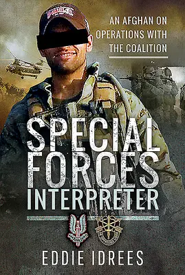 A különleges erők tolmácsa: Egy afgán a koalíciós műveletekről - Special Forces Interpreter: An Afghan on Operations with the Coalition