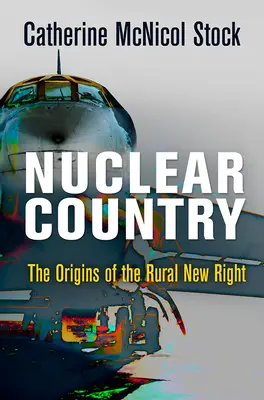 Nukleáris vidék: A vidéki új jobboldal eredete - Nuclear Country: The Origins of the Rural New Right