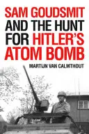 Sam Goudsmit és a hitleri atombomba utáni vadászat - Sam Goudsmit and the Hunt for Hitler's Atom Bomb