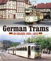 Német villamosok színesben 1955-1975 - German Trams in Colour 1955-1975