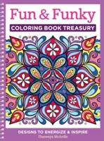 Fun & Funky Coloring Book Treasury: Designok, amelyek energiával töltenek fel és inspirálnak - Fun & Funky Coloring Book Treasury: Designs to Energize and Inspire