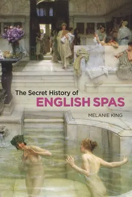 Az angol fürdők titkos története - The Secret History of English Spas