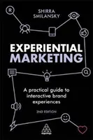 Élményalapú marketing: Gyakorlati útmutató az interaktív márkaélményekhez - Experiential Marketing: A Practical Guide to Interactive Brand Experiences