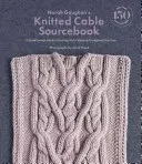 Norah Gaughan kötött kábeles forráskönyve: A Knitting with Cables: A Breakthrough Guide to Knitting with Cables and Designing Your Own - Norah Gaughan's Knitted Cable Sourcebook: A Breakthrough Guide to Knitting with Cables and Designing Your Own