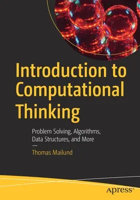 Bevezetés a számítógépes gondolkodásba: Problémamegoldás, algoritmusok, adatszerkezetek és még sok más - Introduction to Computational Thinking: Problem Solving, Algorithms, Data Structures, and More