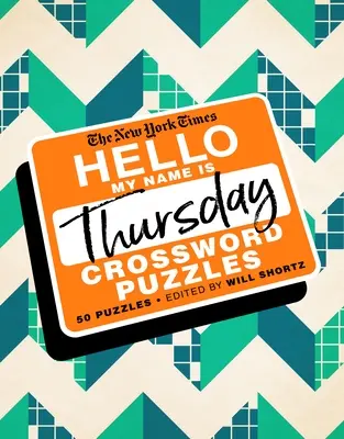 The New York Times Hello, My Name Is Thursday: 50 csütörtöki keresztrejtvényfejtés - The New York Times Hello, My Name Is Thursday: 50 Thursday Crossword Puzzles