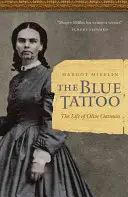 A kék tetoválás: Olive Oatman élete - The Blue Tattoo: The Life of Olive Oatman