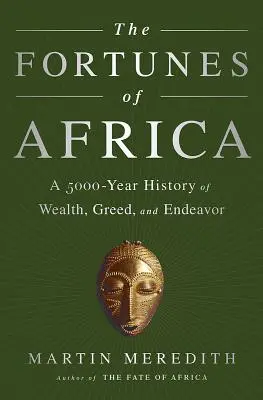 The Fortunes of Africa: A gazdagság, a kapzsiság és a törekvések 5000 éves története - The Fortunes of Africa: A 5000-Year History of Wealth, Greed, and Endeavor