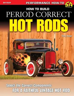 Hogyan építsünk korhű hot rodokat - How to Build Period Correct Hot Rods