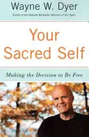 A szent éned: Döntés a szabadságról - Your Sacred Self: Making the Decision to Be Free