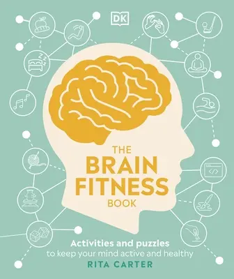 Agytorna könyv - Tevékenységek és rejtvények az elme aktivitásának és egészségének megőrzése érdekében - Brain Fitness Book - Activities and Puzzles to Keep Your Mind Active and Healthy