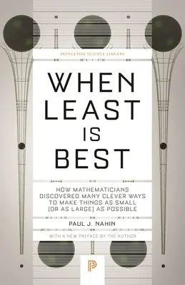 Amikor a legkisebb a legjobb: Hogyan fedezték fel a matematikusok a dolgok minél kisebbé (vagy nagyobbá) tételének számos okos módját? - When Least Is Best: How Mathematicians Discovered Many Clever Ways to Make Things as Small (or as Large) as Possible