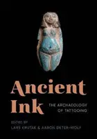 Ősi tinta: A tetoválás régészete - Ancient Ink: The Archaeology of Tattooing