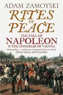 A béke rítusai - Napóleon bukása és a bécsi kongresszus - Rites of Peace - The Fall of Napoleon and the Congress of Vienna