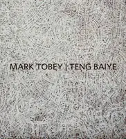 Mark Tobey / Teng Baiye: Seattle / Shanghai