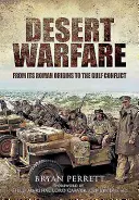 Sivatagi hadviselés: A római kori kezdetektől az Öböl-konfliktusig - Desert Warfare: From Its Roman Orgins to the Gulf Conflict
