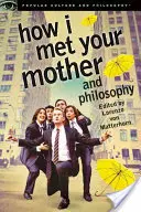 How I Met Your Mother és a filozófia: Being and Awesomeness - How I Met Your Mother and Philosophy: Being and Awesomeness