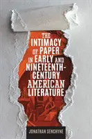 A papír intimitása a korai és a tizenkilencedik századi amerikai irodalomban - The Intimacy of Paper in Early and Nineteenth-Century American Literature