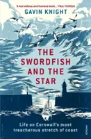 A kardhal és a csillag: Az élet Cornwall legveszélyesebb partszakaszán - The Swordfish and the Star: Life on Cornwall's Most Treacherous Stretch of Coast