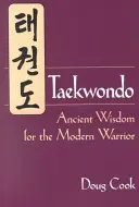 Taekwondo: Ősi bölcsesség a modern harcosoknak - Taekwondo: Ancient Wisdom for the Modern Warrior