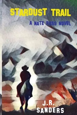 Csillagporos ösvény: A Nate Ross Novel - Stardust Trail: A Nate Ross Novel