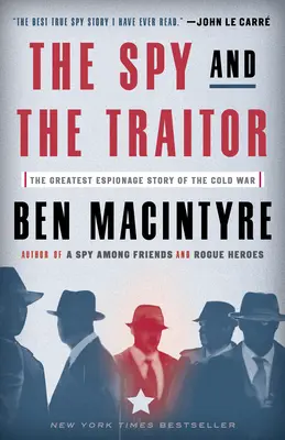 A kém és az áruló: A hidegháború legnagyobb kémtörténete - The Spy and the Traitor: The Greatest Espionage Story of the Cold War