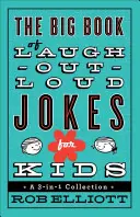 The Big Book of Laugh-Out-Loud Jokes for Kids: A 3 az 1-ben gyűjtemény - The Big Book of Laugh-Out-Loud Jokes for Kids: A 3-In-1 Collection