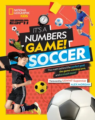 Ez egy számjáték! Foci: A tökéletes gól, a győztes mentés és még sok más! - It's a Numbers Game! Soccer: The Math Behind the Perfect Goal, the Game-Winning Save, and So Much More!