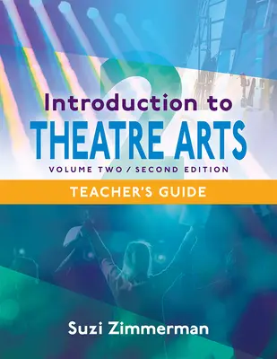 Bevezetés a színházművészetbe 2, 2. kiadás tanári kézikönyv - Introduction to Theatre Arts 2, 2nd Edition Teacher's Guide