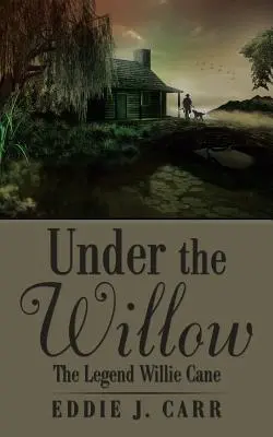 A fűzfa alatt: A legenda Willie Cane - Under the Willow: The Legend Willie Cane