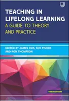 Tanítás az egész életen át tartó tanulásban 3e Útmutató az elmélethez és a gyakorlathoz - Teaching in Lifelong Learning 3e A guide to theory and practice