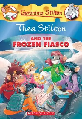 Thea Stilton és a fagyos fiaskó (Thea Stilton #25), 25: Egy Geronimo Stilton-kaland (Thea Stilton és a fagyos fiaskó), 25: Egy Geronimo Stilton-kaland. - Thea Stilton and the Frozen Fiasco (Thea Stilton #25), 25: A Geronimo Stilton Adventure