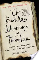 A timbuktui rosszarcú könyvtárosok és a világ legértékesebb kéziratainak megmentéséért folytatott versenyük - The Bad-Ass Librarians of Timbuktu and Their Race to Save the World's Most Precious Manuscripts