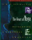 A jóga szíve: A személyes gyakorlat kialakítása - The Heart of Yoga: Developing a Personal Practice