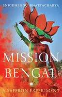 Bengáli küldetés - Sáfrányos kísérlet - Mission Bengal - A Saffron Experiment