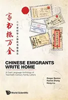 Kínai migránsok írnak haza: A huszadik századi családi levelek kétnyelvű antológiája - Chinese Migrants Write Home: A Dual-Language Anthology of Twentieth-Century Family Letters