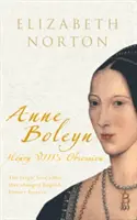 Anne Boleyn: Henrik VIII. megszállottja - Anne Boleyn: Henry VIII's Obsession